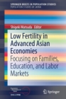 Low Fertility in Advanced Asian Economies : Focusing on Families, Education, and Labor Markets - Book