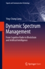 Dynamic Spectrum Management : From Cognitive Radio to Blockchain and Artificial Intelligence - eBook