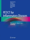 PET/CT for Inflammatory Diseases : Basic Sciences, Typical Cases, and Review - Book