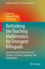 Rethinking the Teaching Mathematics for Emergent Bilinguals : Korean Teacher Perspectives and Practices in Culture, Language, and Mathematics - eBook