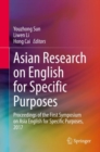 Asian Research on English for Specific Purposes : Proceedings of the First Symposium on Asia English for Specific Purposes, 2017 - eBook