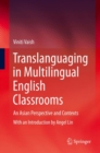 Translanguaging in Multilingual English Classrooms : An Asian Perspective and Contexts - eBook