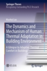 The Dynamics and Mechanism of Human Thermal Adaptation in Building Environment : A Glimpse to Adaptive Thermal Comfort in Buildings - eBook