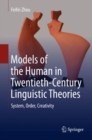 Models of the Human in Twentieth-Century Linguistic Theories : System, Order, Creativity - eBook