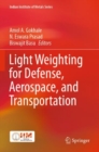 Light Weighting for Defense, Aerospace, and Transportation - Book
