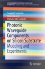 Photonic Waveguide Components on Silicon Substrate : Modeling and Experiments - eBook
