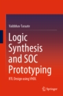 Logic Synthesis and SOC Prototyping : RTL Design using VHDL - eBook
