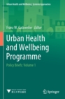 Urban Health and Wellbeing Programme : Policy Briefs: Volume 1 - Book