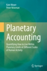 Planetary Accounting : Quantifying How to Live Within Planetary Limits at Different Scales of Human Activity - eBook