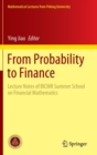 From Probability to Finance : Lecture Notes of BICMR Summer School on Financial Mathematics - Book