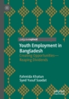 Youth Employment in Bangladesh : Creating Opportunities-Reaping Dividends - Book