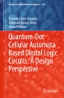 Quantum-Dot Cellular Automata Based Digital Logic Circuits: A Design Perspective - eBook