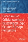 Quantum-Dot Cellular Automata Based Digital Logic Circuits: A Design Perspective - Book
