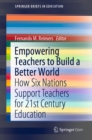 Empowering Teachers to Build a Better World : How Six Nations Support Teachers for 21st Century Education - eBook