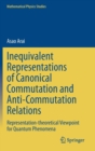 Inequivalent Representations of Canonical Commutation and Anti-Commutation Relations : Representation-theoretical Viewpoint for Quantum Phenomena - Book