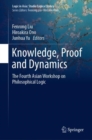 Knowledge, Proof and Dynamics : The Fourth Asian Workshop on Philosophical Logic - eBook