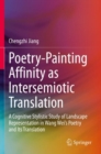 Poetry-Painting Affinity as Intersemiotic Translation : A Cognitive Stylistic Study of Landscape Representation in Wang Wei’s Poetry and its Translation - Book