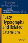 Fuzzy Hypergraphs and Related Extensions - Book