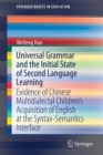 Universal Grammar and the Initial State of Second Language Learning : Evidence of Chinese Multidialectal Children’s Acquisition of English at the Syntax-Semantics Interface - Book