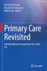 Primary Care Revisited : Interdisciplinary Perspectives for a New Era - Book