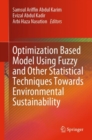 Optimization Based Model Using Fuzzy and Other Statistical Techniques Towards Environmental Sustainability - Book