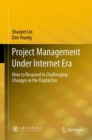 Project Management Under Internet Era : How to Respond to Challenging Changes in the Digital Era - eBook
