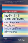 Low Fertility in Japan, South Korea, and Singapore : Population Policies and Their Effectiveness - Book