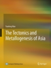 The Tectonics and Metallogenesis of Asia - Book