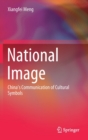 National Image : China’s Communication of Cultural Symbols - Book