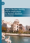 Japan's Nuclear Identity and Its Implications for Nuclear Abolition - eBook