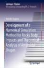 Development of a Numerical Simulation Method for Rocky Body Impacts and Theoretical Analysis of Asteroidal Shapes - eBook