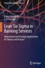 Lean Six Sigma in Banking Services : Operational and Strategy Applications for Theory and Practice - Book