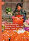 Wealth Creation Approach to Reducing Global Poverty - eBook