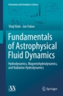 Fundamentals of Astrophysical Fluid Dynamics : Hydrodynamics, Magnetohydrodynamics, and Radiation Hydrodynamics - eBook