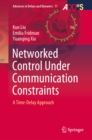 Networked Control Under Communication Constraints : A Time-Delay Approach - eBook