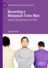 Becoming a Malaysian Trans Man : Gender, Society, Body and Faith - eBook
