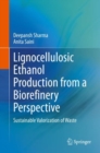 Lignocellulosic Ethanol Production from a Biorefinery Perspective : Sustainable Valorization of Waste - eBook
