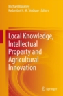 Local Knowledge, Intellectual Property and Agricultural Innovation - Book