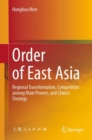 Order of East Asia : Regional Transformation, Competition among Main Powers, and China's Strategy - eBook