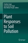 Plant Responses to Soil Pollution - Book