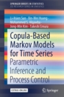 Copula-Based Markov Models for Time Series : Parametric Inference and Process Control - Book