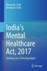 India's Mental Healthcare Act, 2017 : Building Laws, Protecting Rights - eBook