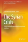 The Syrian Crisis : Effects on the Regional and International Relations - eBook