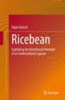 Ricebean : Exploiting the Nutritional Potential of an Underutilized Legume - eBook