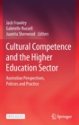 Cultural Competence and the Higher Education Sector : Australian Perspectives, Policies and Practice - Book