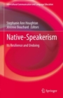 Native-Speakerism : Its Resilience and Undoing - Book