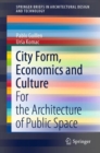 City Form, Economics and Culture : For the Architecture of Public Space - eBook
