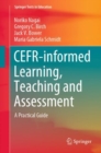 CEFR-informed Learning, Teaching and Assessment : A Practical Guide - Book