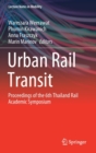 Urban Rail Transit : Proceedings of the 6th Thailand Rail Academic Symposium - Book