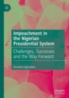 Impeachment in the Nigerian Presidential System : Challenges, Successes and the Way Forward - Book